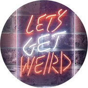 Let's Get Weird LED Light Sign - LED Gift Works
