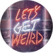 Let's Get Weird LED Light Sign - Way Up Gifts