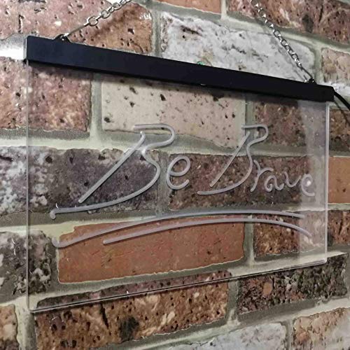 Be Brave LED Light Sign - LED Gift Works