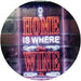 Home is Where The Wine is Humor Quote LED Light Sign - Way Up Gifts