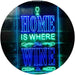 Home is Where The Wine is Humor Quote LED Light Sign - Way Up Gifts