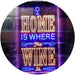 Home is Where The Wine is Humor Quote LED Light Sign - Way Up Gifts