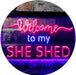 Welcome to My She Shed Woman Cave LED Light Sign - Way Up Gifts