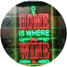 Home is Where The Wine is Humor Quote LED Light Sign - Way Up Gifts