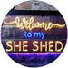 Welcome to My She Shed Woman Cave LED Light Sign - Way Up Gifts