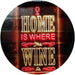 Home is Where The Wine is Humor Quote LED Light Sign - Way Up Gifts