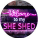 Welcome to My She Shed Woman Cave LED Light Sign - Way Up Gifts