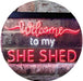 Welcome to My She Shed Woman Cave LED Light Sign - Way Up Gifts