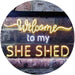 Welcome to My She Shed Woman Cave LED Light Sign - Way Up Gifts