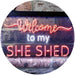Welcome to My She Shed Woman Cave LED Light Sign - Way Up Gifts