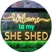 Welcome to My She Shed Woman Cave LED Light Sign - Way Up Gifts