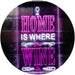 Home is Where The Wine is Humor Quote LED Light Sign - Way Up Gifts