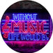 Musician Gift Without Music Life Would Be Flat LED Light Sign - Way Up Gifts
