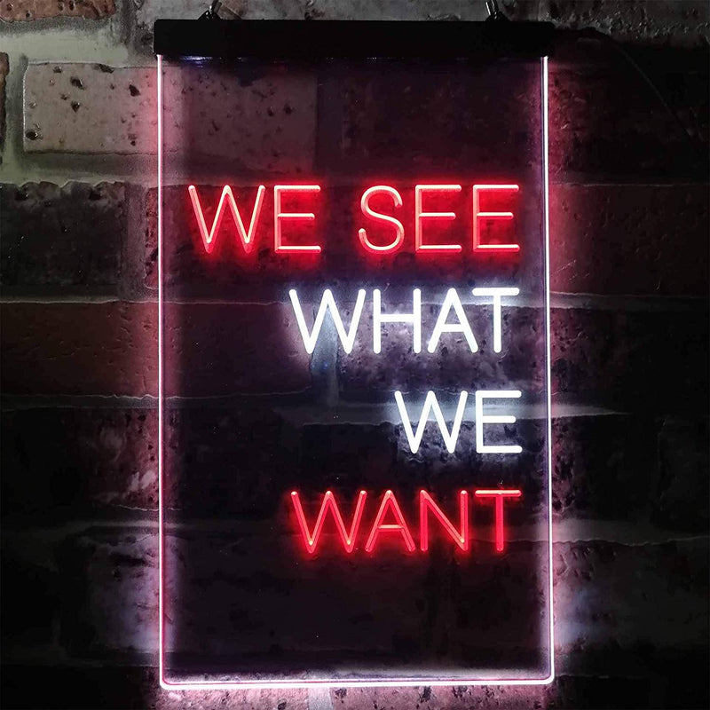 We See What We Want LED Light Sign - LED Gift Works