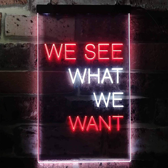 We See What We Want LED Light Sign - Way Up Gifts