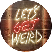 Let's Get Weird LED Light Sign - LED Gift Works