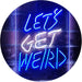 Let's Get Weird LED Light Sign - Way Up Gifts
