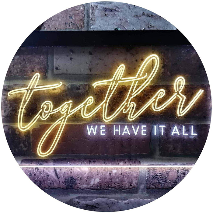 Together We Have it All Bedroom Display Quote LED Light Sign - Way Up Gifts