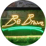 Be Brave LED Light Sign - LED Gift Works