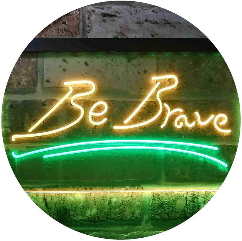Be Brave LED Light Sign - LED Gift Works