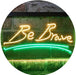 Be Brave LED Light Sign - Way Up Gifts