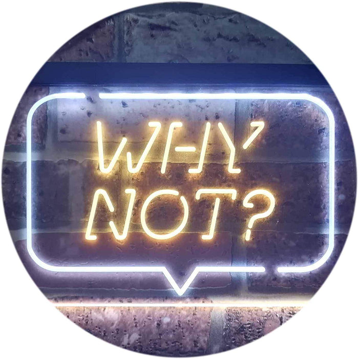 Quote Bubble Why Not? LED Light Sign - Way Up Gifts