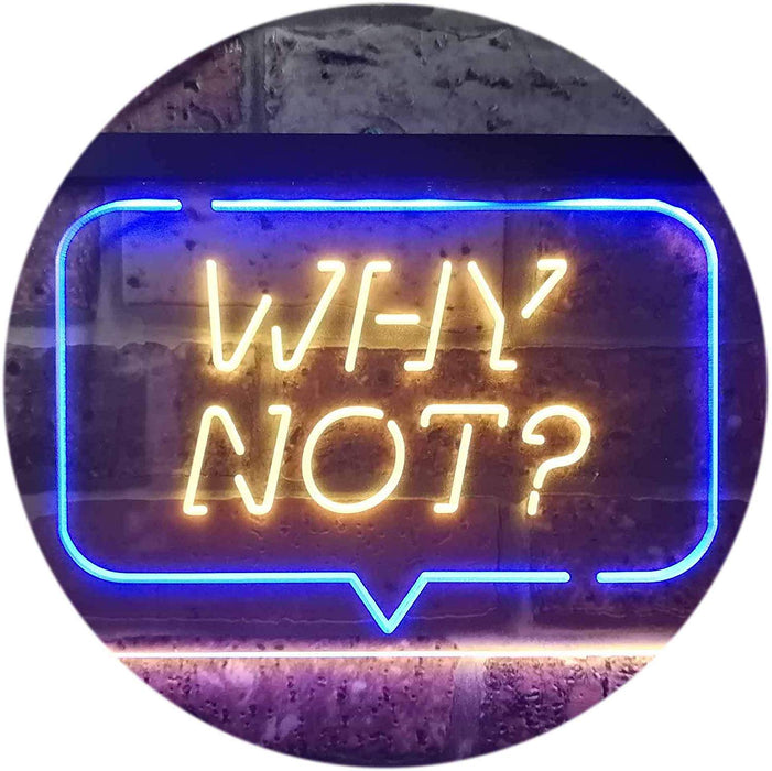 Quote Bubble Why Not? LED Light Sign - Way Up Gifts