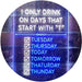 Only Drink on Days Start with T Funny Bar Decor LED Light Sign - Way Up Gifts