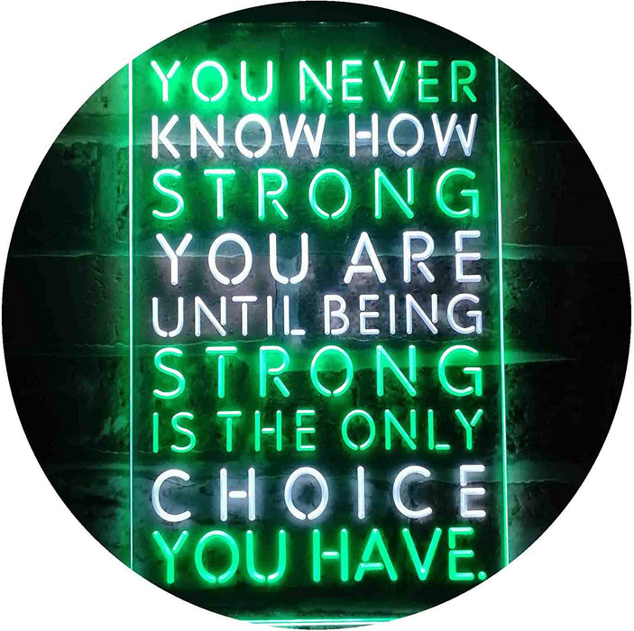 Never Know How Strong Until Strong Only Choice LED Light Sign - Way Up Gifts