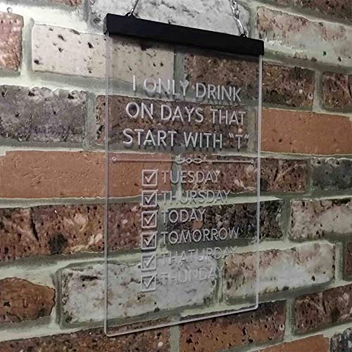 Only Drink on Days Start with T Funny Bar Decor LED Light Sign - Way Up Gifts