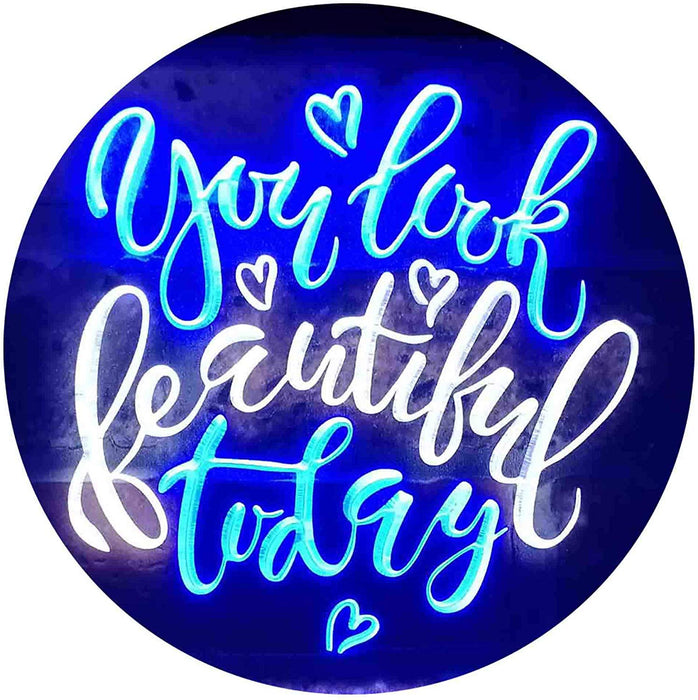 You Look Beautiful Today LED Light Sign - Way Up Gifts