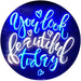 You Look Beautiful Today LED Light Sign - Way Up Gifts