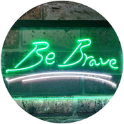 Be Brave LED Light Sign - LED Gift Works