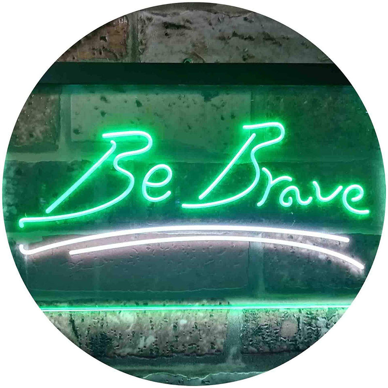 Be Brave LED Light Sign - LED Gift Works