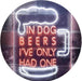 In Dog Beers I've Only Had One LED Light Sign - Way Up Gifts