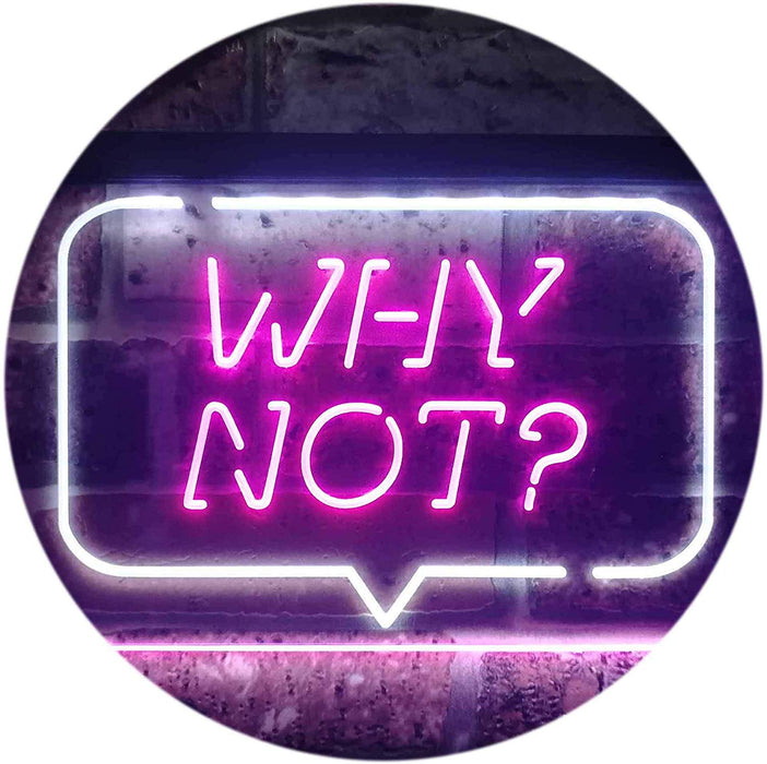 Quote Bubble Why Not? LED Light Sign - Way Up Gifts