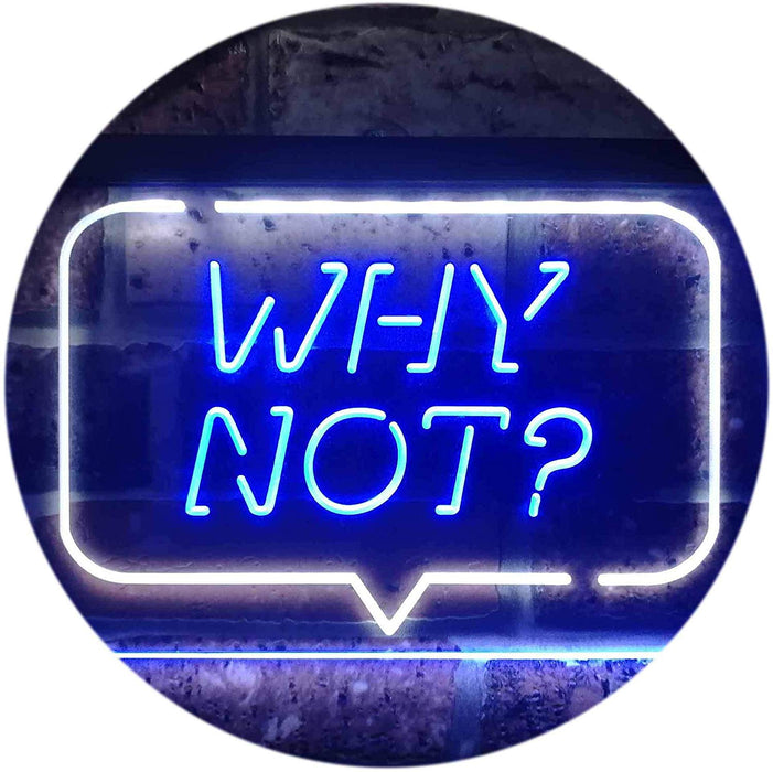 Quote Bubble Why Not? LED Light Sign - Way Up Gifts