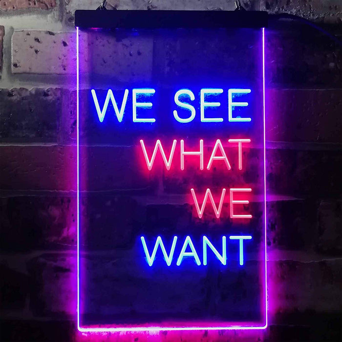 We See What We Want LED Light Sign - Way Up Gifts