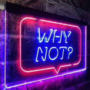 Quote Bubble Why Not? LED Light Sign - LED Gift Works