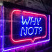 Quote Bubble Why Not? LED Light Sign - Way Up Gifts