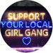 Support Your Local Girl Gang LED Light Sign - Way Up Gifts