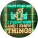 I Drink Beer and I Know Things Funny LED Light Sign - Way Up Gifts