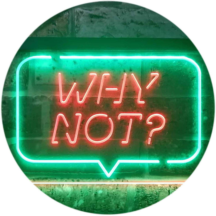Quote Bubble Why Not? LED Light Sign - Way Up Gifts