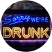 Funny Home Bar Decor Sorry We're Drunk LED Light Sign - Way Up Gifts