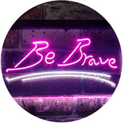 Be Brave LED Light Sign - LED Gift Works