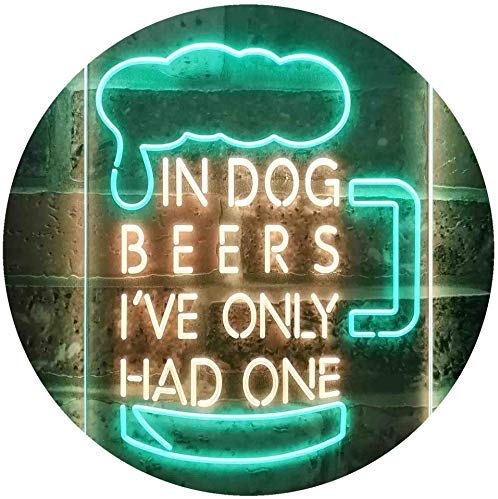 In Dog Beers I've Only Had One LED Light Sign - Way Up Gifts
