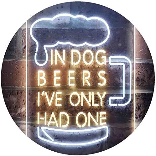 In Dog Beers I've Only Had One LED Light Sign - Way Up Gifts