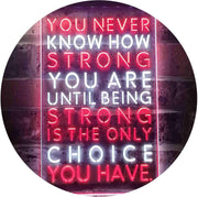 Never Know How Strong Until Strong Only Choice LED Light Sign - LED Gift Works
