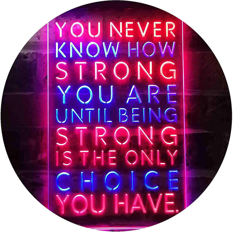 Never Know How Strong Until Strong Only Choice LED Light Sign - LED Gift Works