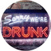 Funny Home Bar Decor Sorry We're Drunk LED Light Sign - Way Up Gifts